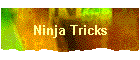 Ninja Tricks